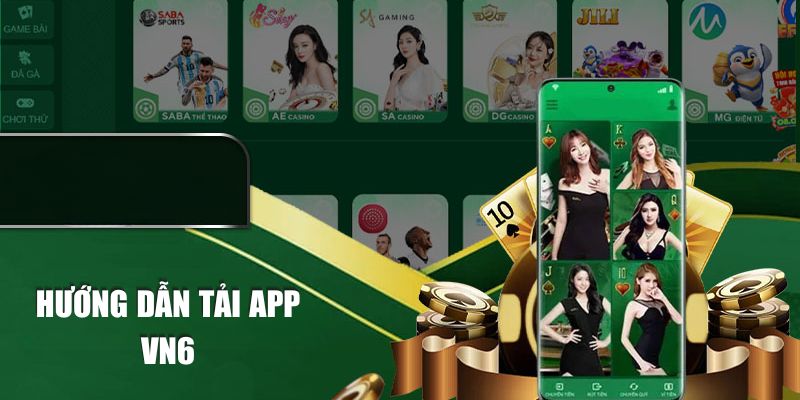 Hướng dẫn tải app VN6 về di động nhanh chóng, an toàn