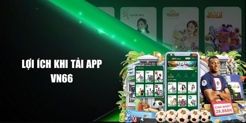 Những lợi ích khi tải app VN66 dành cho người chơi